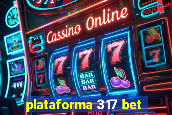 plataforma 317 bet